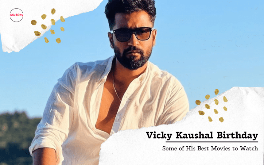 Vicky Kaushal Birthday Some Of His Best Movies To Watch