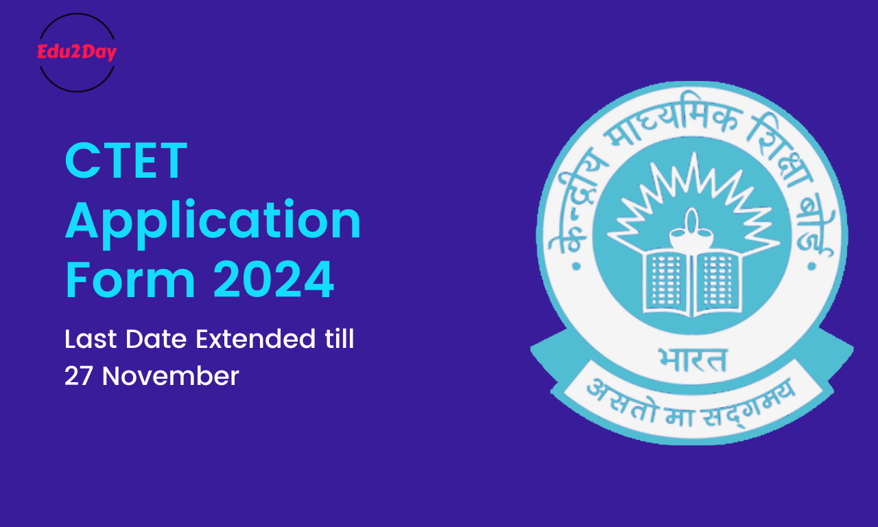 CTET Application Form 2024, Last Date Extended Till 27 November