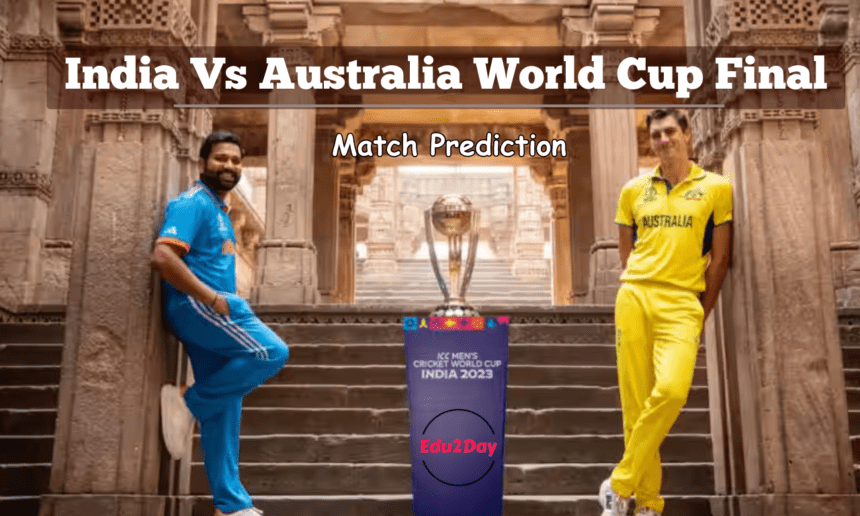 India Vs Australia World Cup Final Who Will Win IND VS AUS Match?