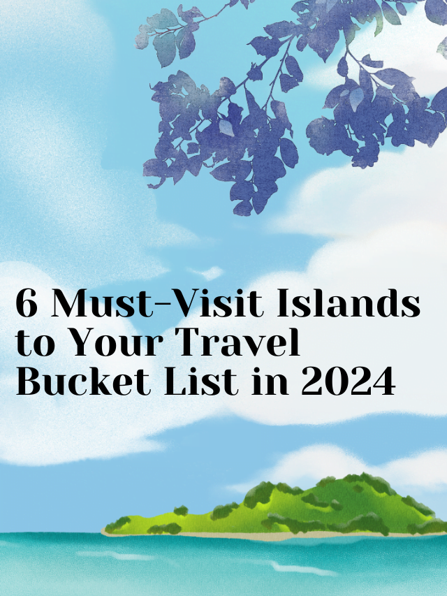 6 Must Visit Islands To Your Travel Bucket List In 2024 Edu2day   6 Must Visit Islands To Your Travel Bucket List In 2024 2 