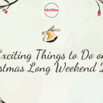 Exciting Things to Do on Christmas Long Weekend 2023