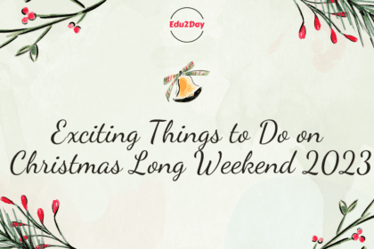 Exciting Things to Do on Christmas Long Weekend 2023