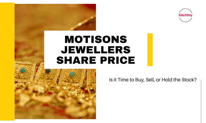 Motisons Jewellers Share Price: Is It Time To Buy, Sell, Or Hold The Stock?