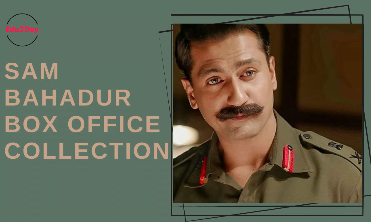 Sam Bahadur Box Office Collection Day Wise Check Daily Collections