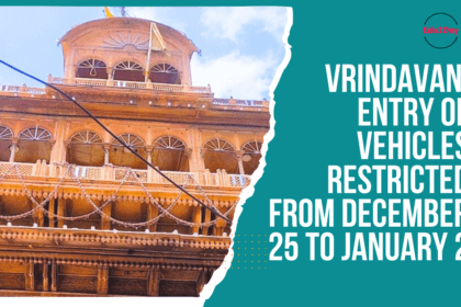 Vrindavan Entry of Vehicles Restricted from December 25 to January 2