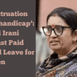 ‘Menstruation not a handicap’ Smriti Irani Against Paid Period Leave for Women