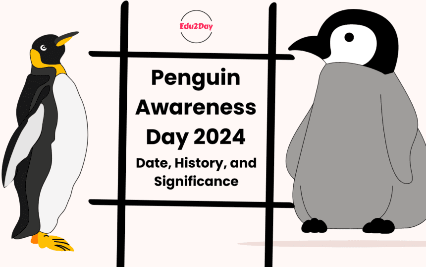 Penguin Awareness Day 2024, Date, History, and Significance