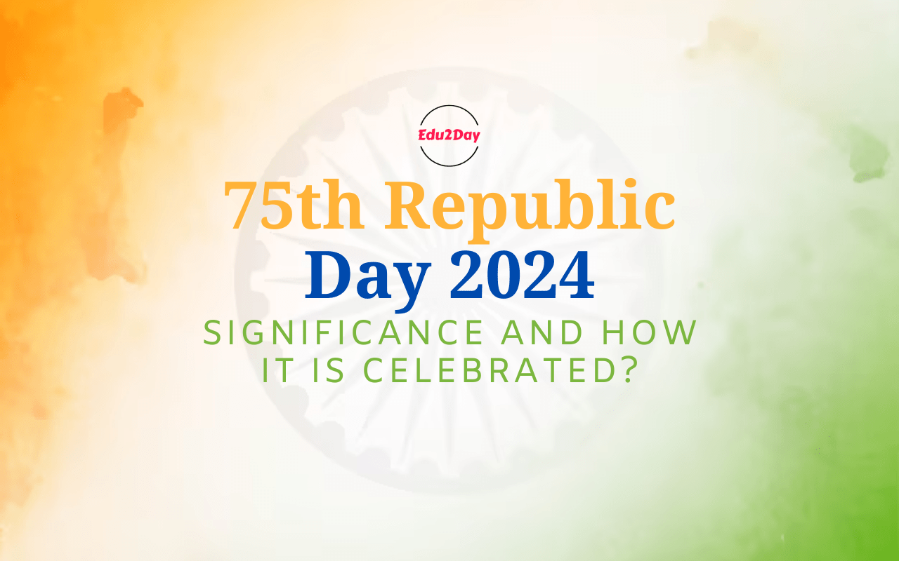 75th Republic Day 2024, Significance And How It Is Celebrated?