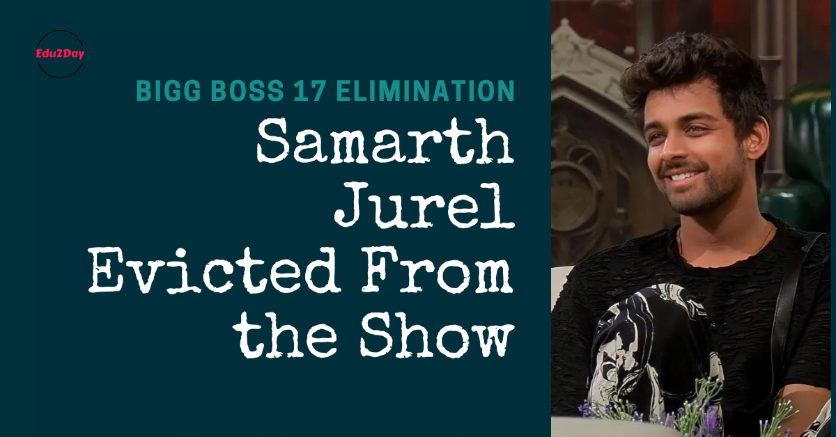 Samarth Jurel Evicted From the Show