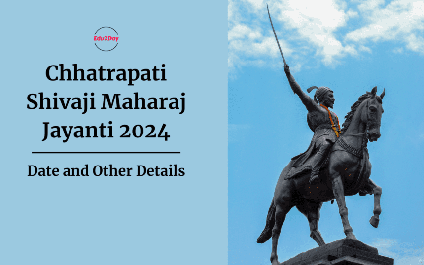 Chhatrapati Shivaji Maharaj Jayanti 2024, Date And Other Details