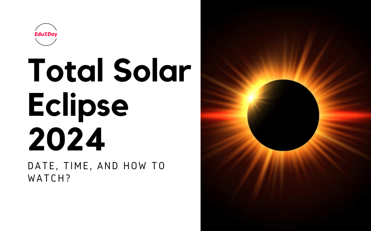 Total Solar Eclipse 2024, Date, Time, And How To Watch?