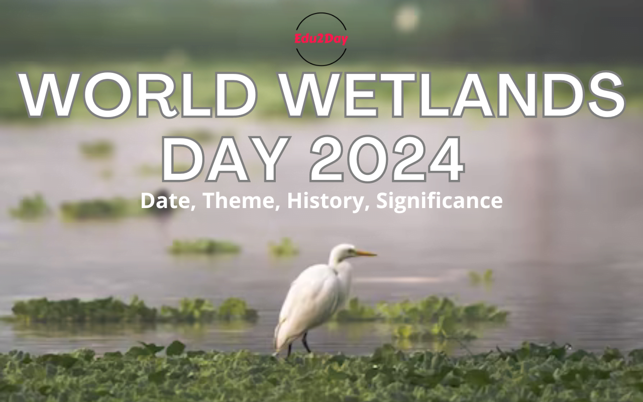 World Wetlands Day 2024, Date, Theme, History, Significance