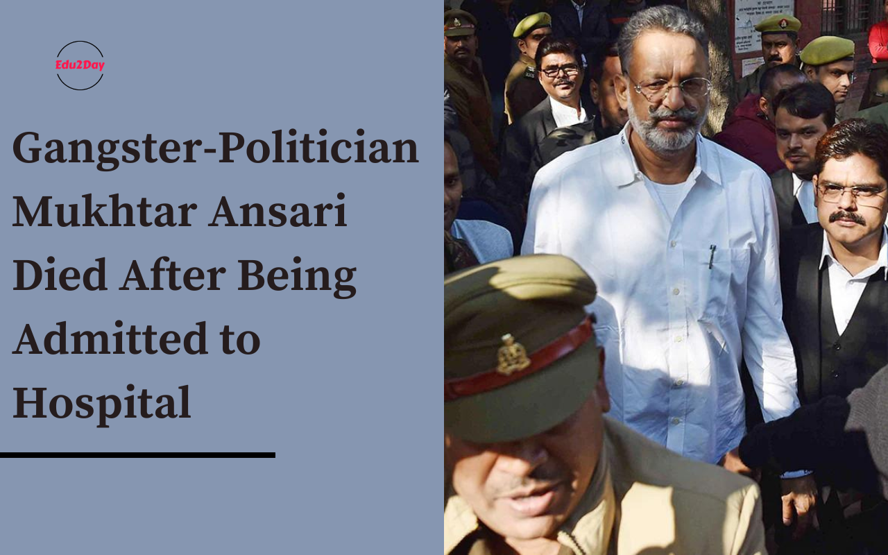 Gangster-Politician Mukhtar Ansari Died After Being Admitted to Hospital