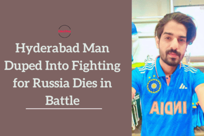 Hyderabad Man Duped Into Fighting for Russia Dies in Battle