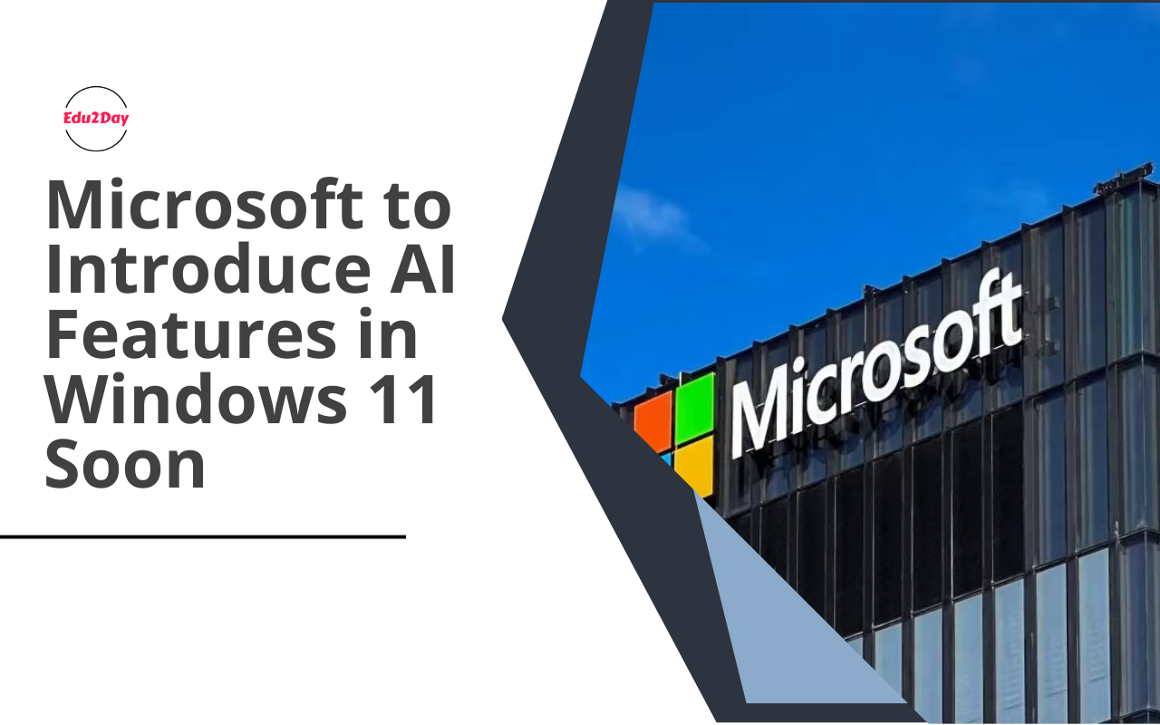 Microsoft to Introduce AI Features in Windows 11 Soon
