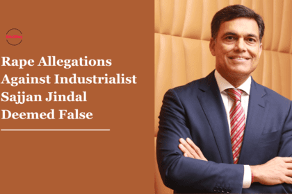 Rape Allegations Against Industrialist Sajjan Jindal Deemed False