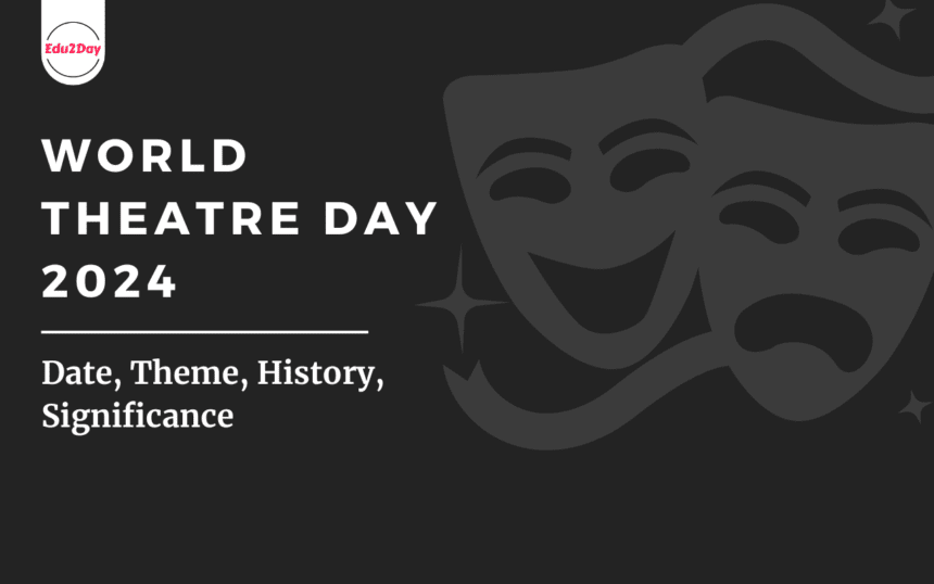 World Theatre Day 2024, Date, Theme, History, Significance