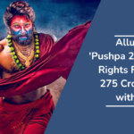 Allu Arjun's 'Pushpa 2' Digital Rights Fetch Rs 275 Crore Deal with Netflix