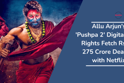 Allu Arjun's 'Pushpa 2' Digital Rights Fetch Rs 275 Crore Deal with Netflix