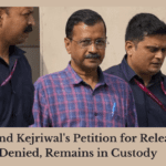 Arvind Kejriwal's Petition for Release Denied