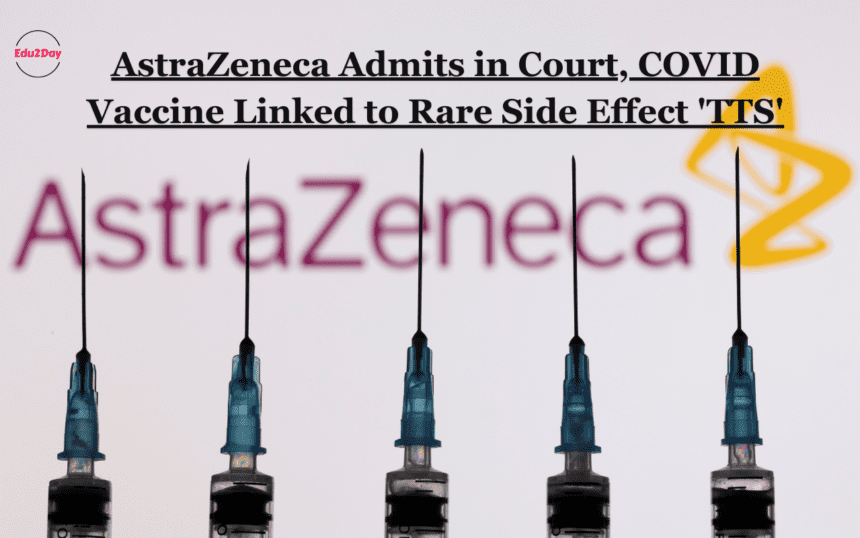 AstraZeneca Admits in Court, COVID Vaccine Linked to Rare Side Effect 'TTS'