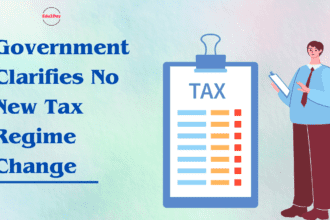 Government Clarifies No New Tax Regime Change