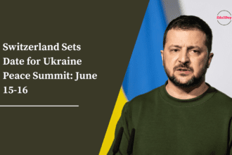 Switzerland Sets Date for Ukraine Peace Summit: June 15-16