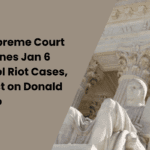 US Supreme Court Examines Jan 6 Capitol Riot Cases, Impact on Donald Trump
