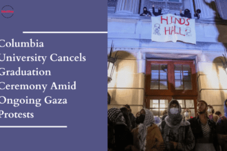 Columbia University Cancels Graduation Ceremony Amid Ongoing Gaza Protests