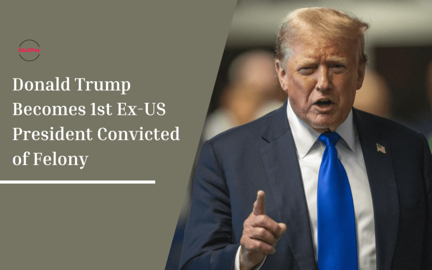 Donald Trump Becomes 1st Ex-US President Convicted Of Felony