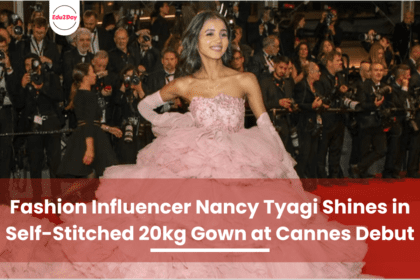 Fashion Influencer Nancy Tyagi Shines in Self-Stitched 20kg Gown at Cannes Debut