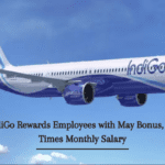 IndiGo Rewards Employees with May Bonus, 1.5 Times Monthly Salary