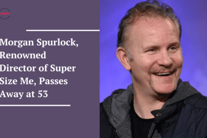 Morgan Spurlock, Renowned Director of Super Size Me, Passes Away at 53