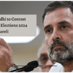 Rahul Gandhi to Contest Lok Sabha Elections 2024 from Raebareli