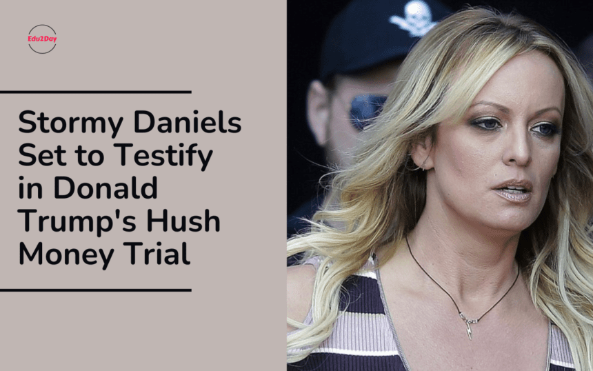 Stormy Daniels Set To Testify In Donald Trumps Hush Money Trial