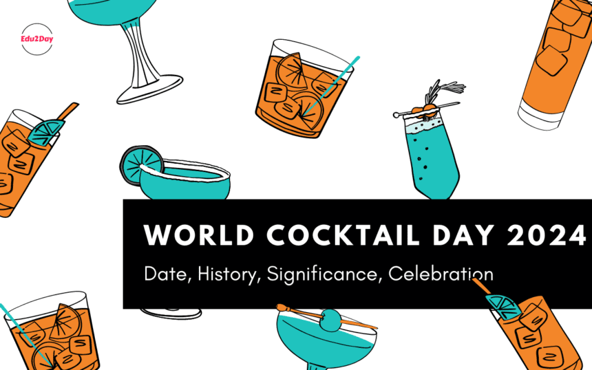 World Cocktail Day 2024, Date, History, Significance, Celebration