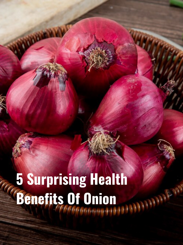 5 Surprising Health Benefits Of Onion