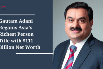 Gautam Adani Regains Asia's Richest Person Title with $111 Billion Net Worth