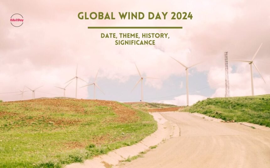 Global Wind Day 2024, Date, Theme, History, Significance