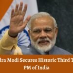 Narendra Modi Secures Historic Third Term as PM of India