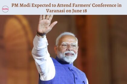 PM Modi Expected to Attend Farmers' Conference in Varanasi on June 18